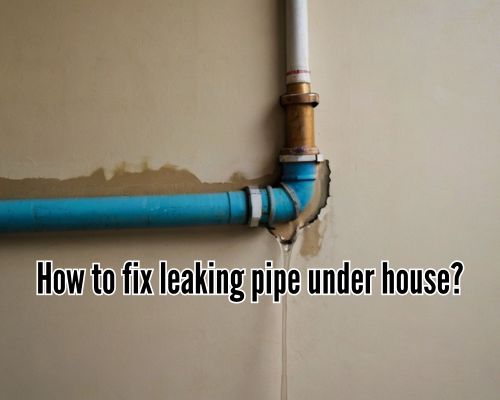 a pipe leak under a house